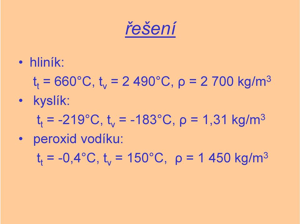 = -183 C, ρ = 1,31 kg/m 3 peroxid vodíku: