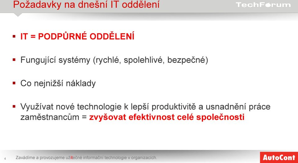 lepší produktivitě a usnadnění práce zaměstnancům = zvyšovat efektivnost celé