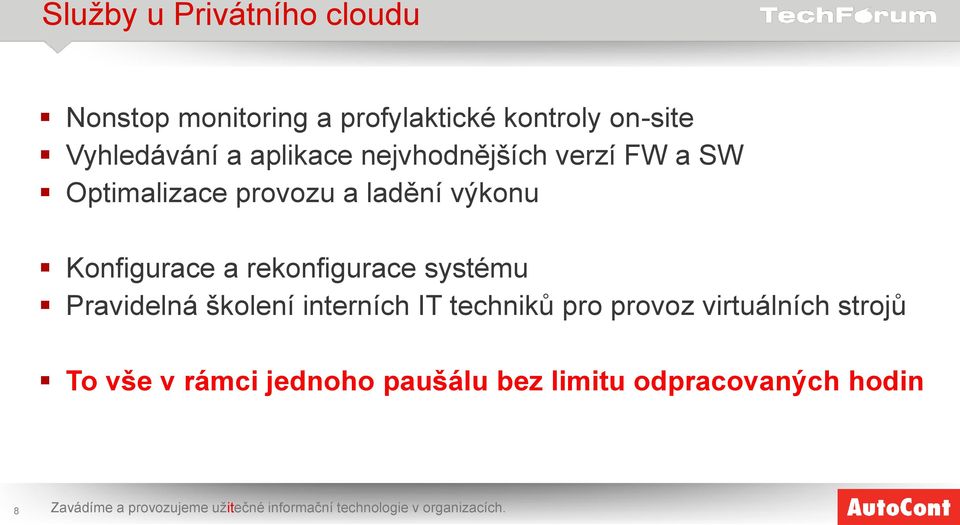 Pravidelná školení interních IT techniků pro provoz virtuálních strojů To vše v rámci jednoho paušálu