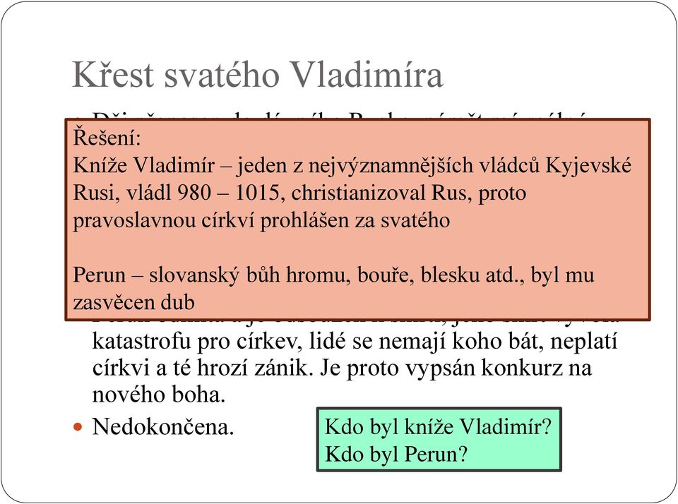 1015, christianizoval Rus, proto pravoslavnou církví prohlášen za svatého Spor mezi carem a bohem.