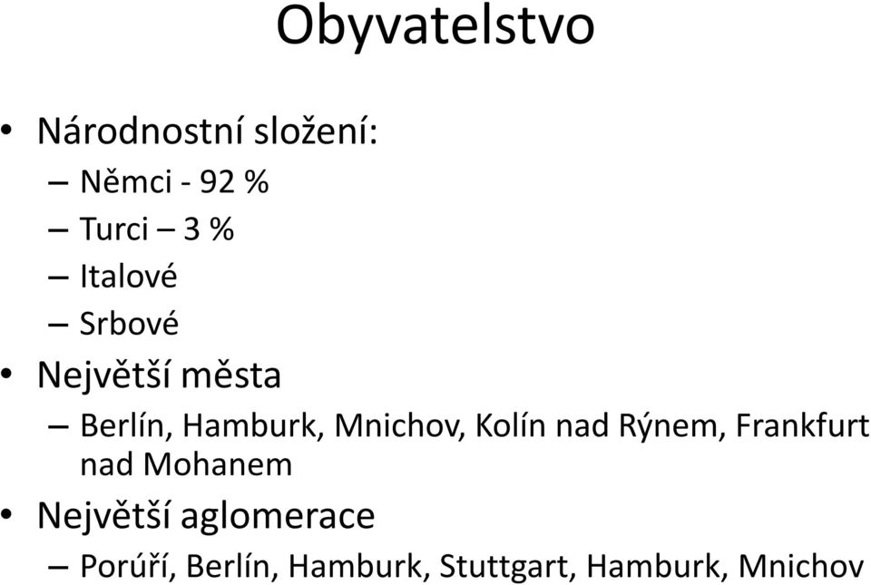 Mnichov, Kolín nad Rýnem, Frankfurt nad Mohanem