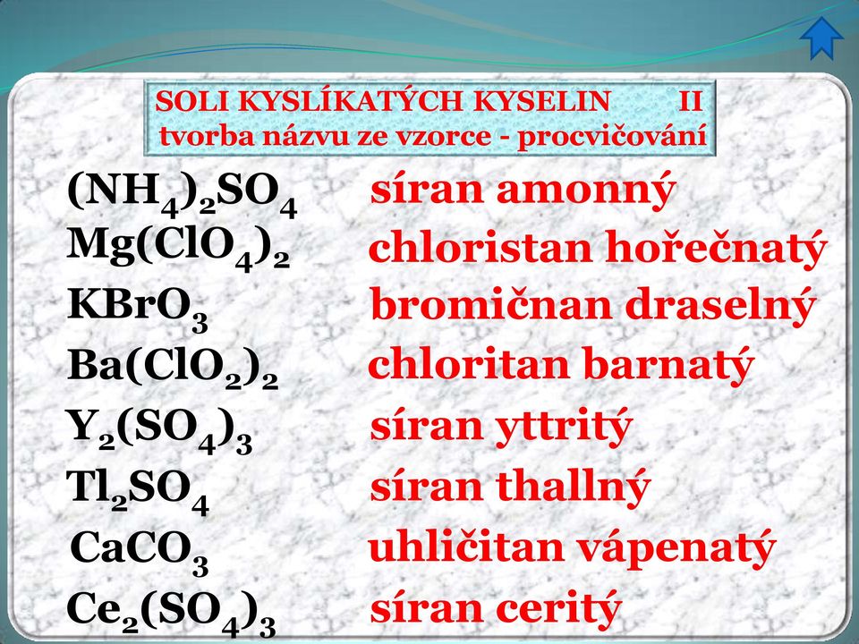 draselný Ba(ClO 2 ) 2 chloritan barnatý Y 2 (SO 4 ) 3 síran yttritý Tl 2