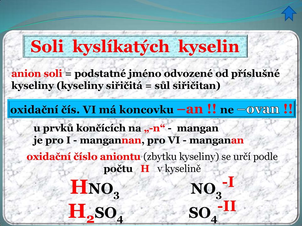 ! u prvků končících na -n - mangan je pro I - mangannan, pro VI - manganan oxidační