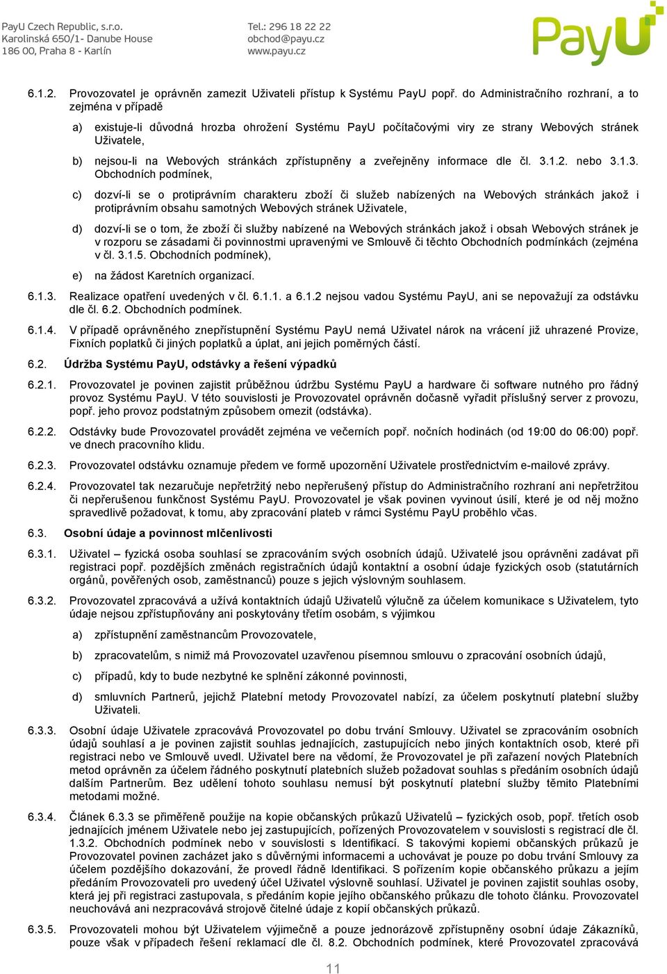 zpřístupněny a zveřejněny informace dle čl. 3.
