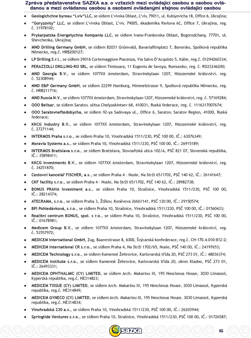31978102; Prykarpatska Energetychna Kompania LLC, se sídlem Ivano-Frankovska Oblast, Bogorodchany, 77701, ul.