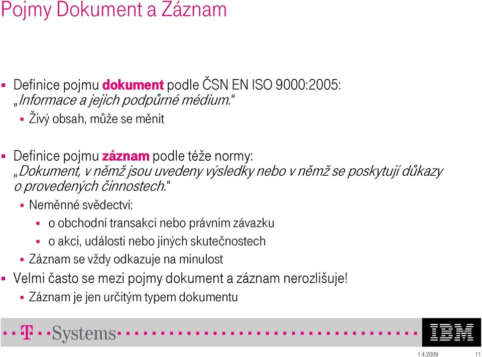 důkazy o provedených činnostech.