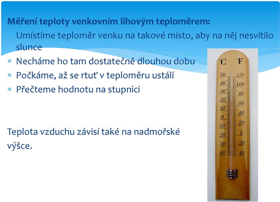 dostatečně dlouhou dobu Počkáme, až se rtuť v teploměru ustálí