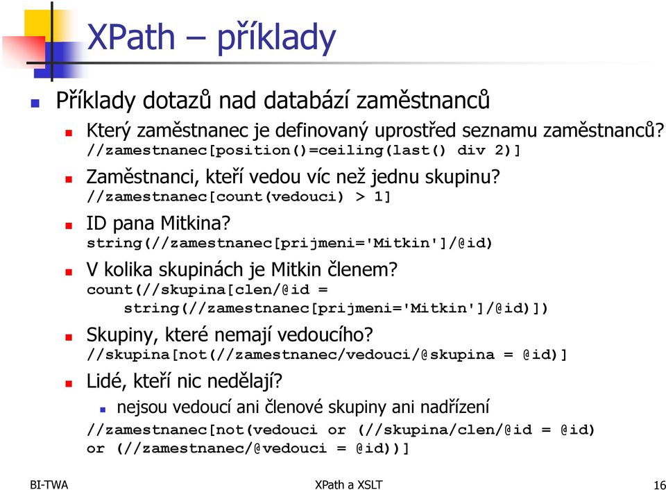 string(//zamestnanec[prijmeni='mitkin']/@id) V kolika skupinách je Mitkin členem?