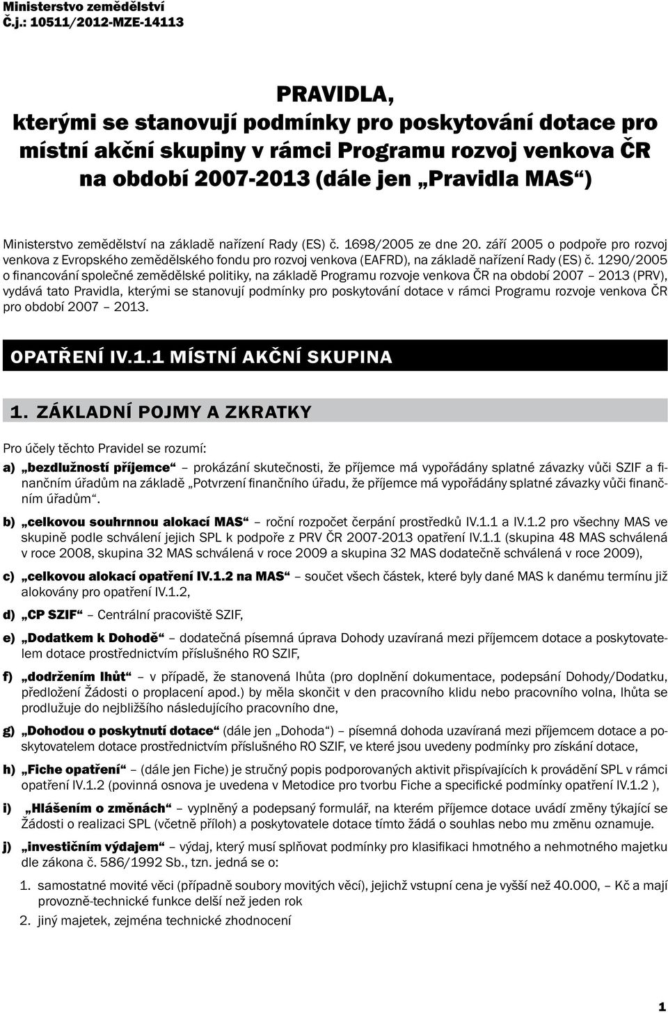 Ministerstvo zemědělství na základě nařízení Rady (ES) č. 1698/2005 ze dne 20.