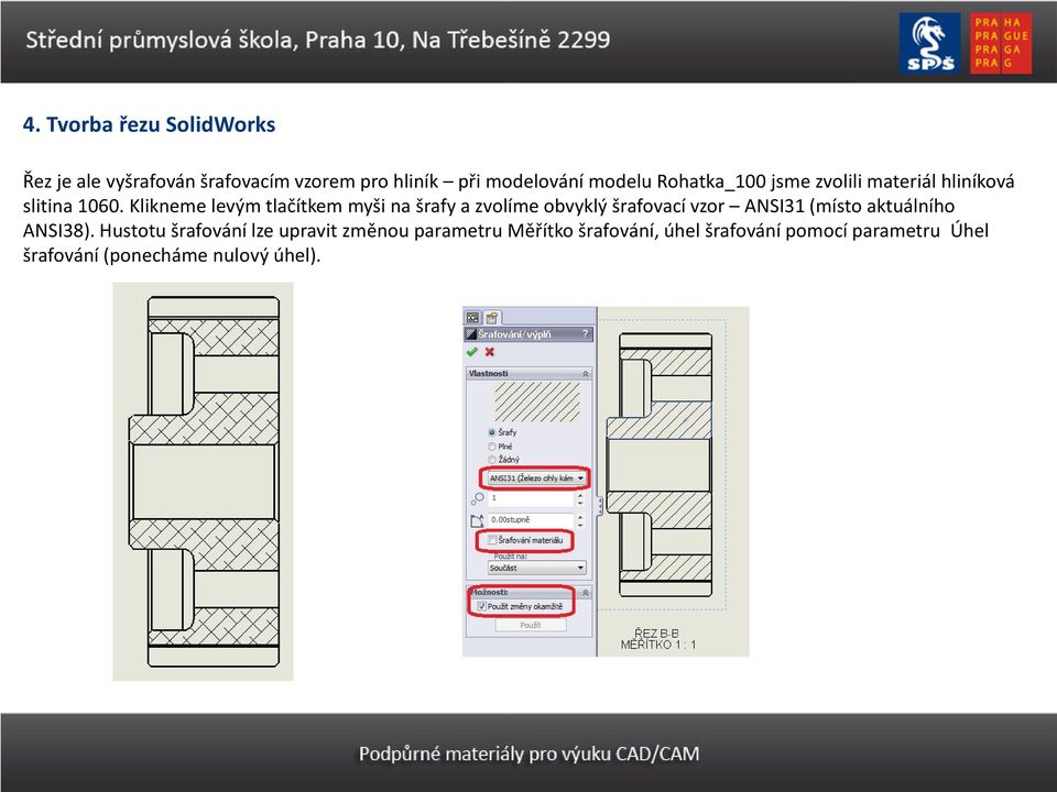 Klikneme levým tlačítkem myši na šrafy a zvolíme obvyklý šrafovací vzor ANSI31 (místo aktuálního