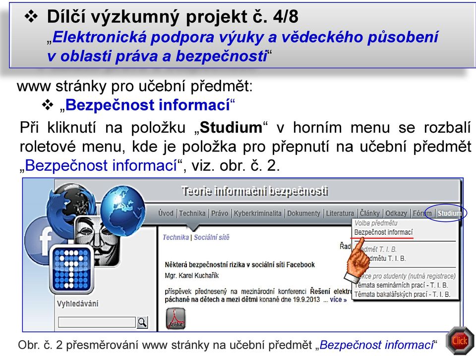 učební předmět: Bezpečnost informací Při kliknutí na položku Studium v horním menu se rozbalí