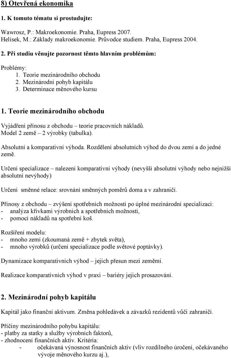 Model 2 země 2 výrobky (tabulka). Absolutní a komparativní výhoda. Rozdělení absolutních výhod do dvou zemí a do jedné země.