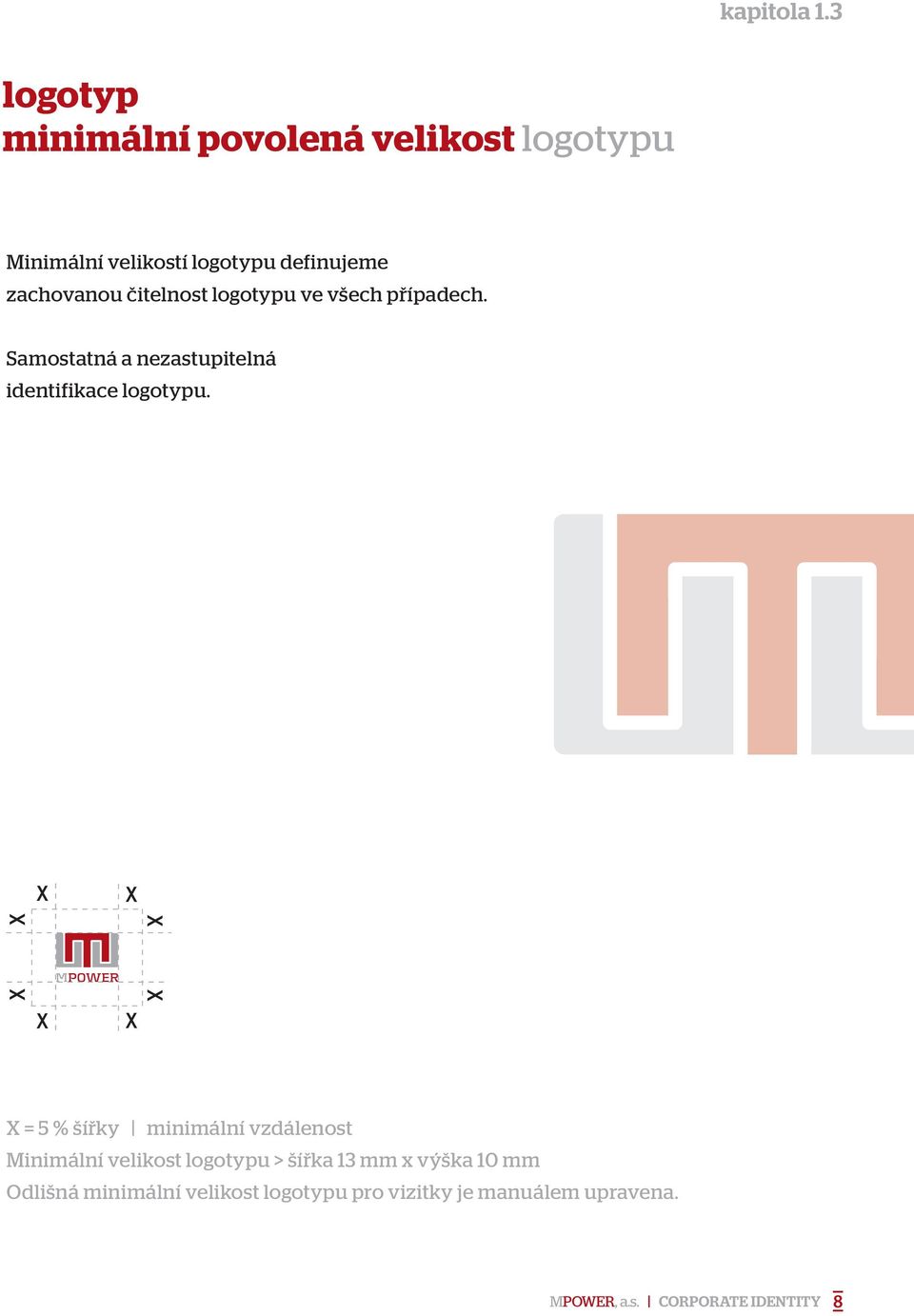 zachovanou čitelnost logotypu ve všech případech.