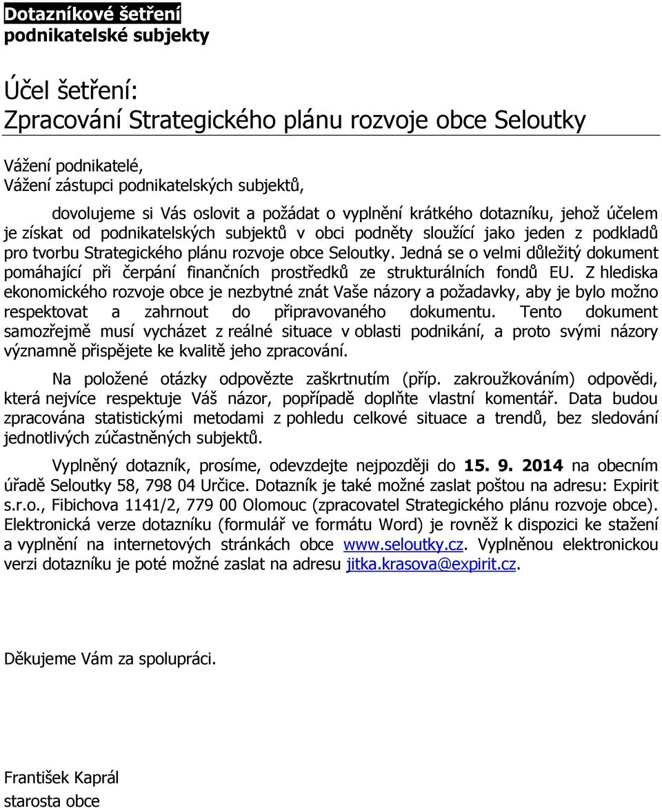 Jedná se o velmi důležitý dokument pomáhající při čerpání finančních prostředků ze strukturálních fondů EU.