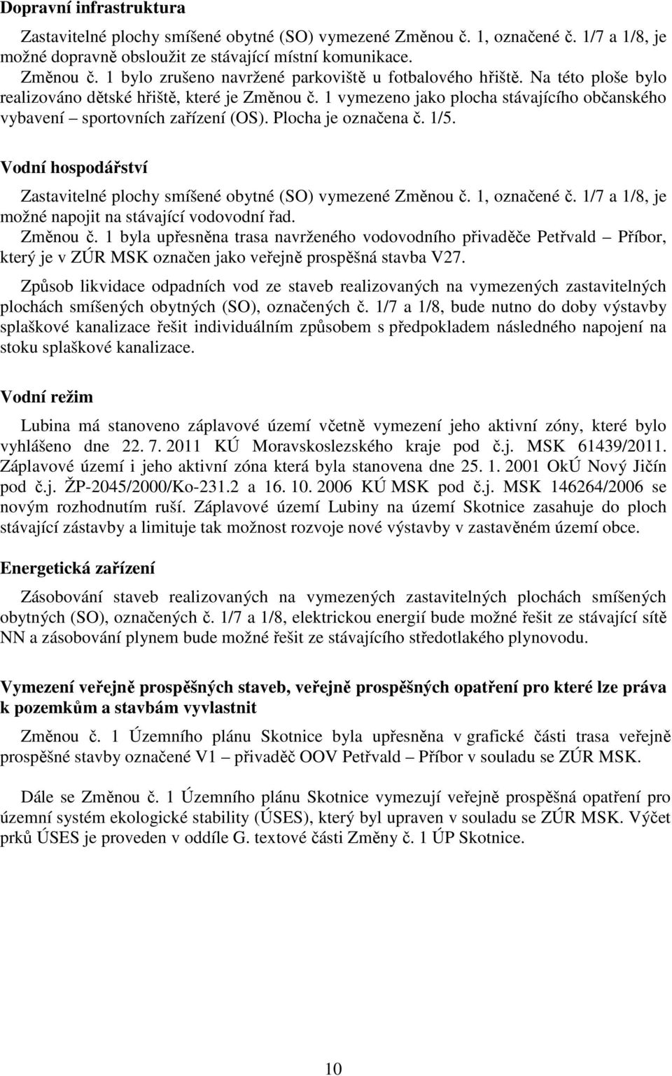 Vodní hospodářství Zastavitelné plochy smíšené obytné (SO) vymezené Změnou č.