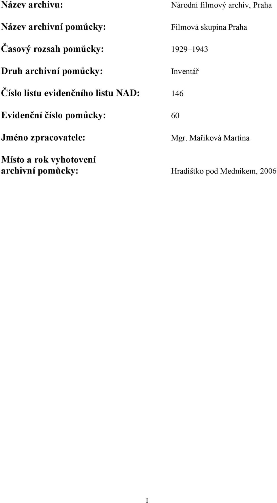 Číslo listu evidenčního listu NAD: 146 Evidenční číslo pomůcky: 60 Jméno