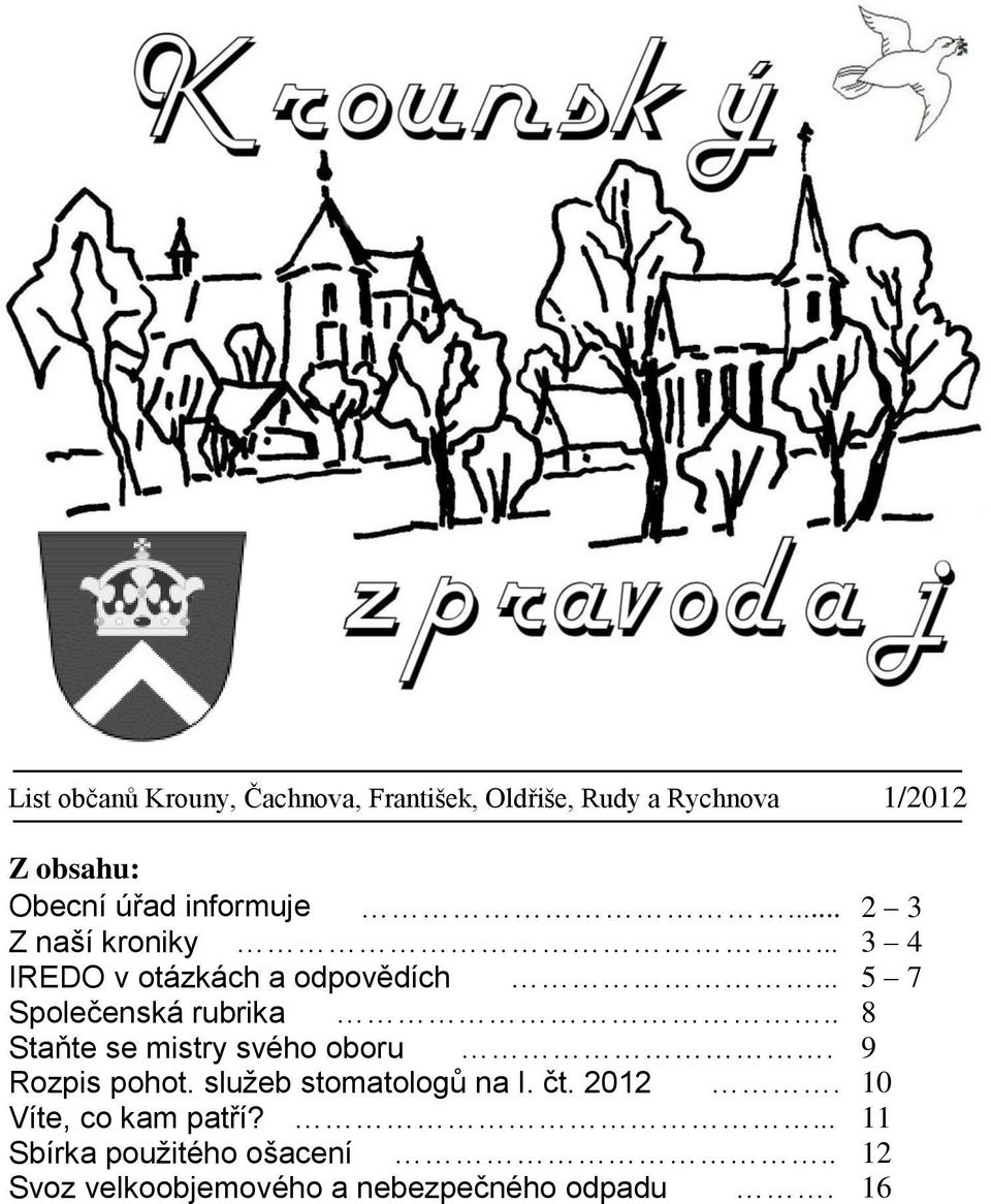 . 8 Staňte se mistry svého oboru. 9 Rozpis pohot. služeb stomatologů na I. čt. 2012.