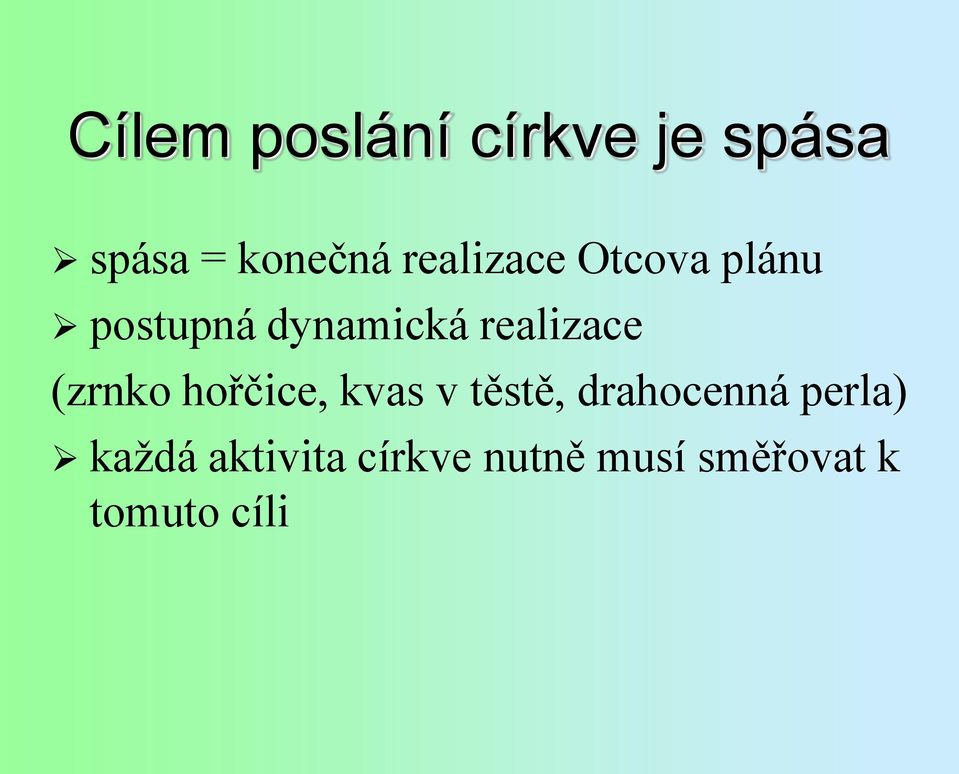 realizace (zrnko hořčice, kvas v těstě, drahocenná