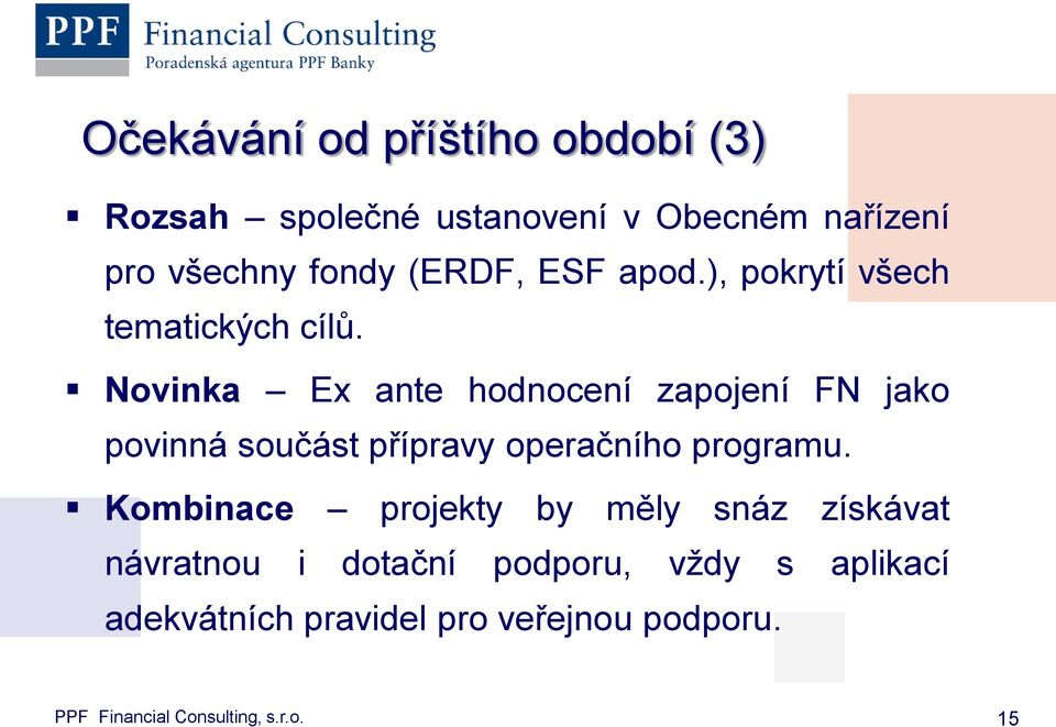 Novinka Ex ante hodnocení zapojení FN jako povinná součást přípravy operačního programu.