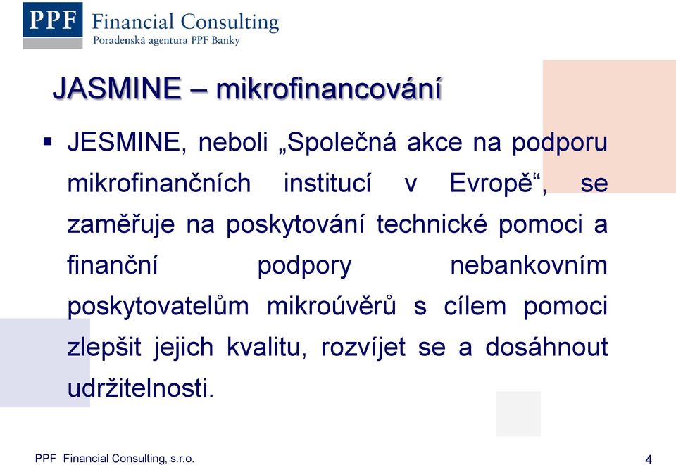 pomoci a finanční podpory nebankovním poskytovatelům mikroúvěrů s cílem pomoci