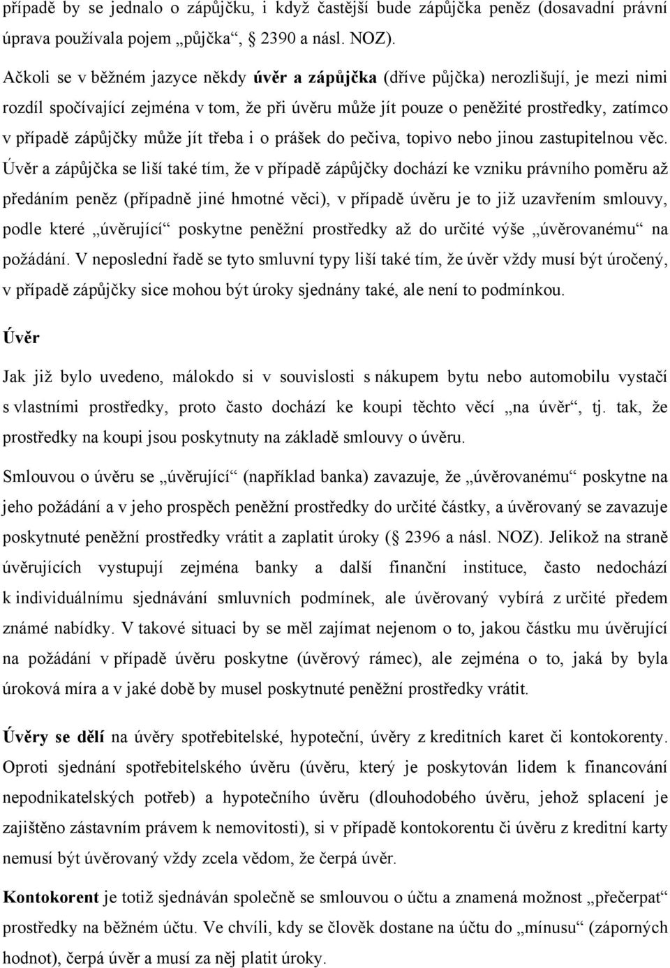 zápůjčky může jít třeba i o prášek do pečiva, topivo nebo jinou zastupitelnou věc.