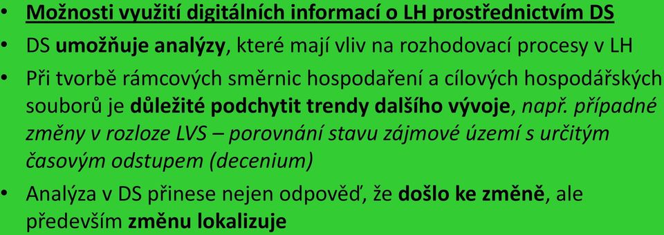 důležité podchytit trendy dalšího vývoje, např.