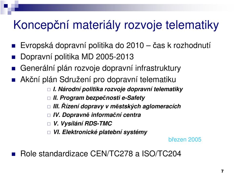 Národní politika rozvoje dopravní telematiky II. Program bezpečnosti e-safety III.