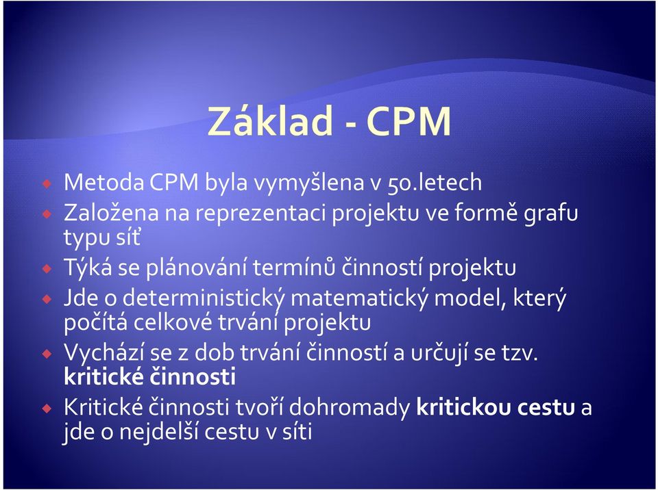 činností projektu Jde o deterministický matematický model, který počítá celkové trvání