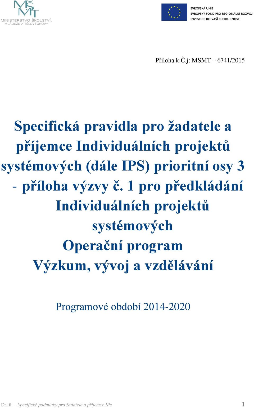 projektů systémových (dále IPS) prioritní osy 3 - příloha výzvy č.