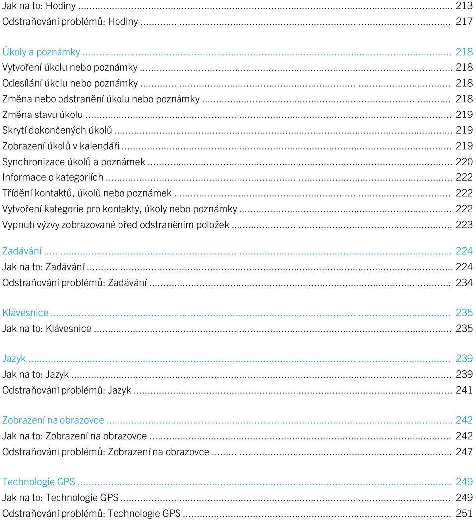 .. 222 Třídění kontaktů, úkolů nebo poznámek... 222 Vytvoření kategorie pro kontakty, úkoly nebo poznámky... 222 Vypnutí výzvy zobrazované před odstraněním položek... 223 Zadávání.