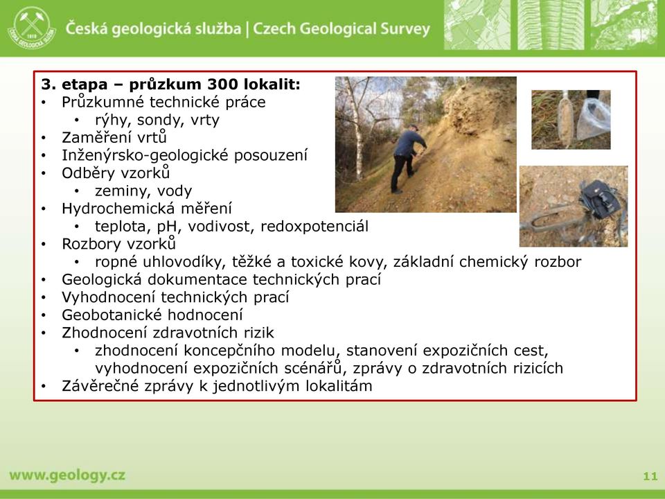 Geologická dokumentace technických prací Vyhodnocení technických prací Geobotanické hodnocení Zhodnocení zdravotních rizik zhodnocení