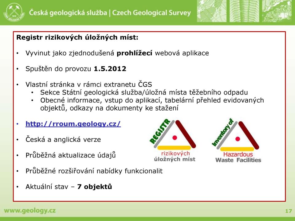 informace, vstup do aplikací, tabelární přehled evidovaných objektů, odkazy na dokumenty ke stažení http://rroum.