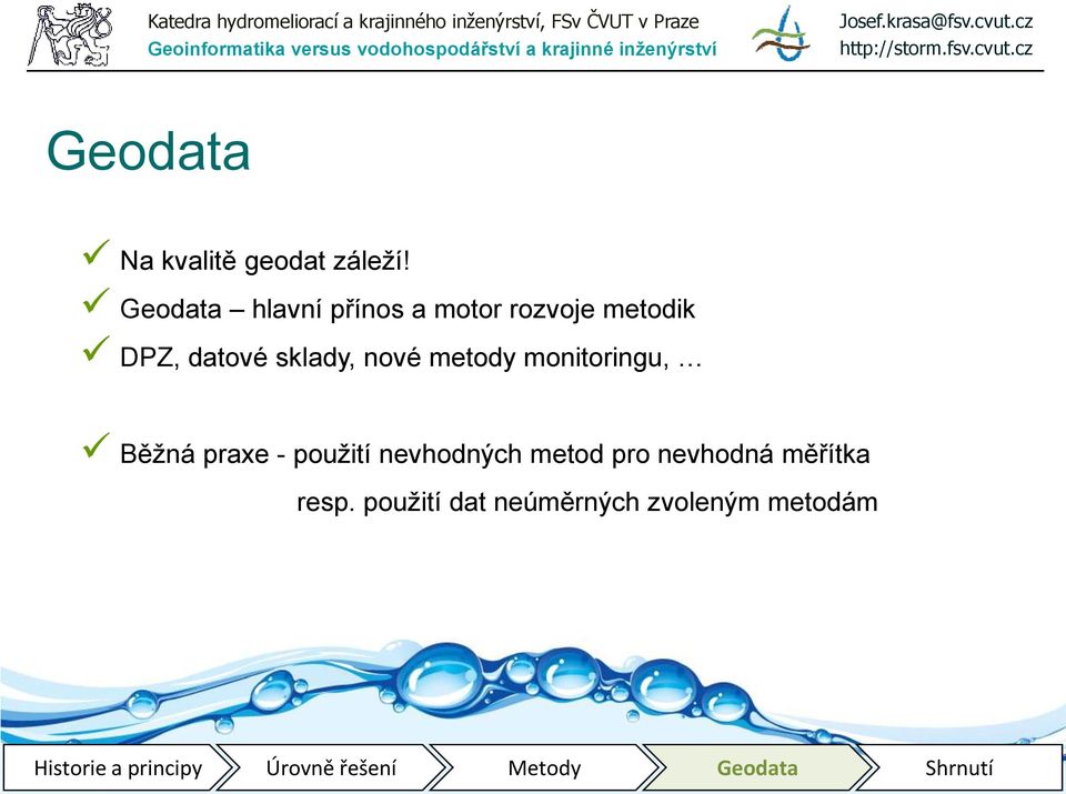 sklady, nové metody monitoringu, Běžná praxe - použití