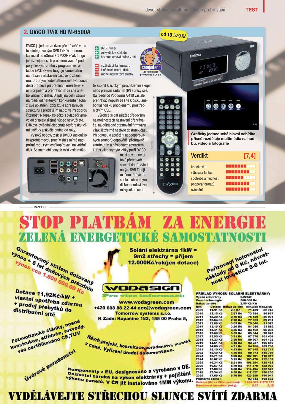 v testu s integrovaným DVB-T (HD) tunerem. Na rozdíl od egreat EG-M33H však funguje bez nejmenších problémů včetně podpory českých znaků v programové nabídce EPG.