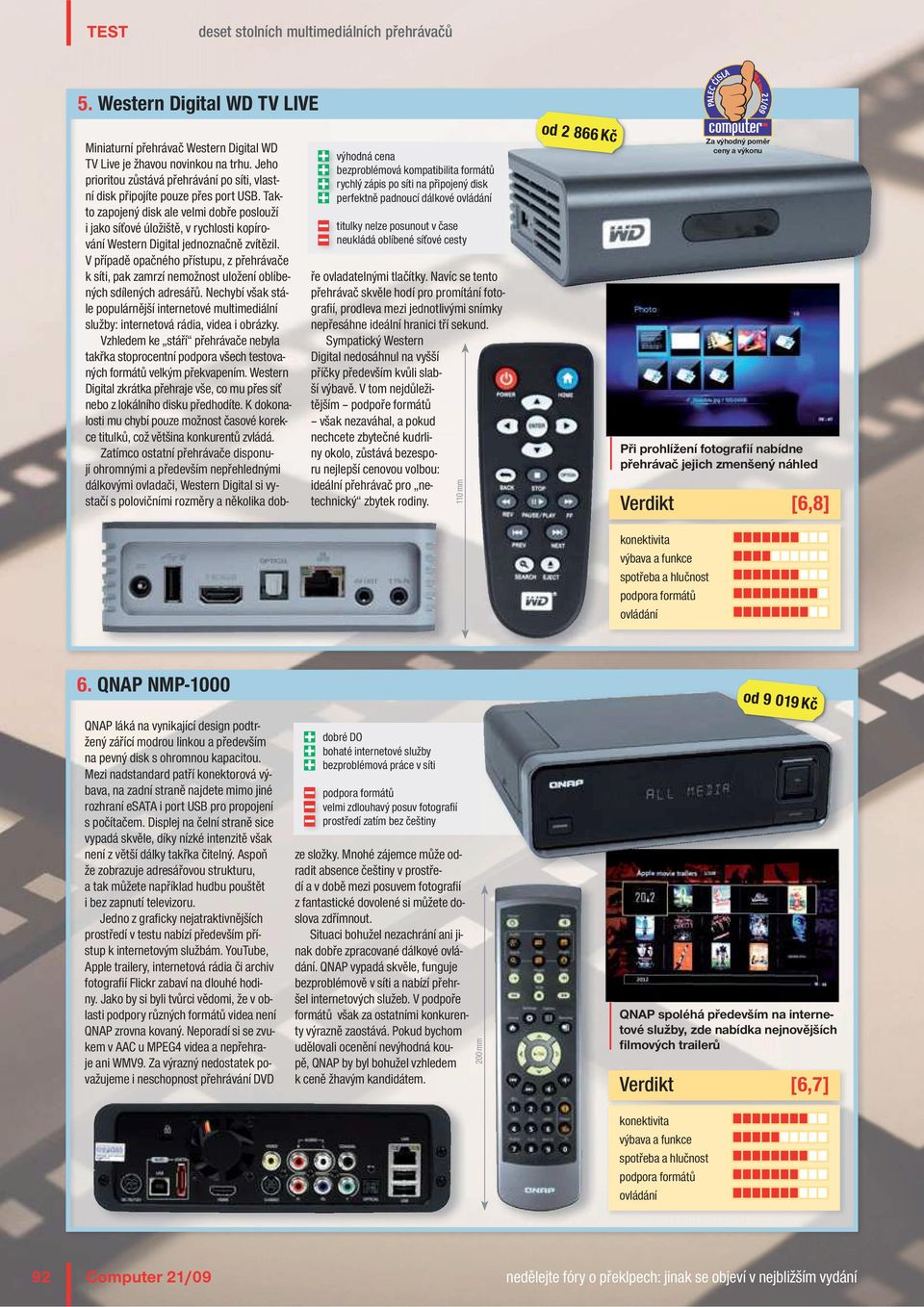 cesty Miniaturní přehrávač Western Digital WD TV Live je žhavou novinkou na trhu. Jeho prioritou zůstává přehrávání po síti, vlastní disk připojíte pouze přes port USB.
