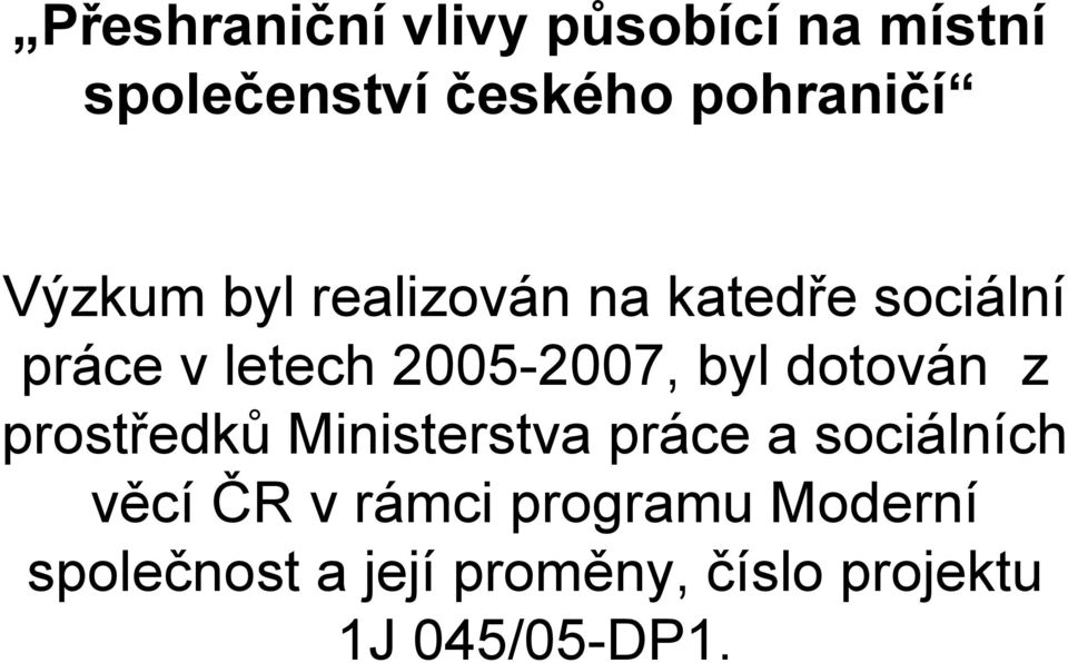 byl dotován z prostředků Ministerstva práce a sociálních věcí ČR v