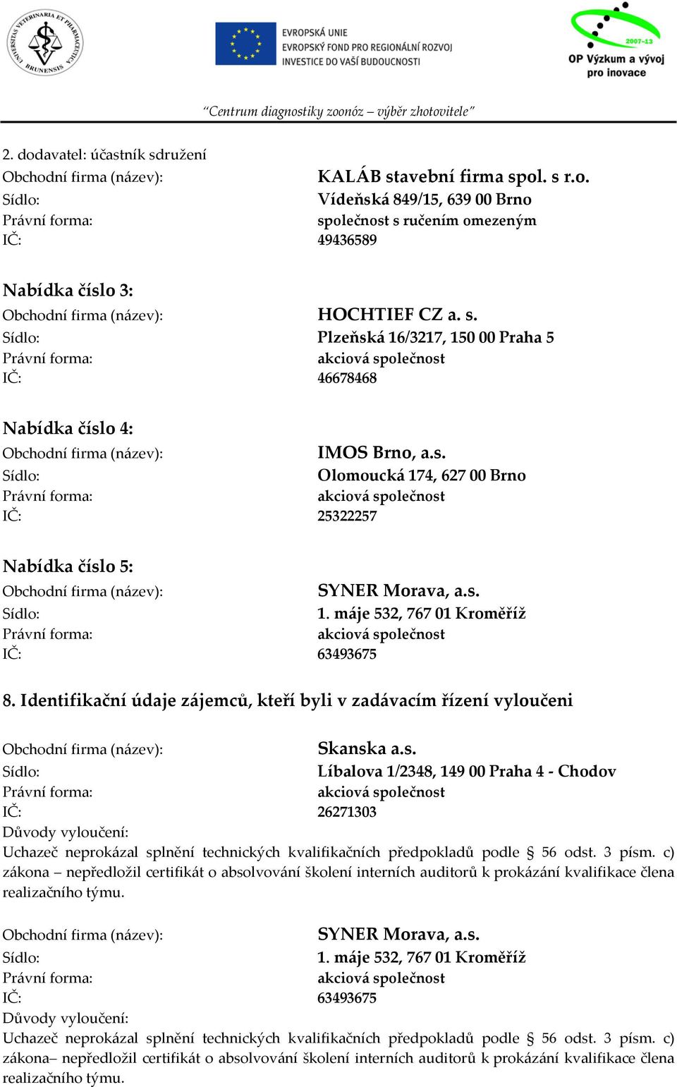 Identifikační údaje zájemců, kteří byli v zadávacím řízení vyloučeni Skansk