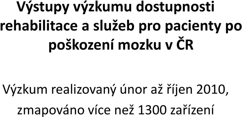 poškození mozku v ČR Výzkum realizovaný