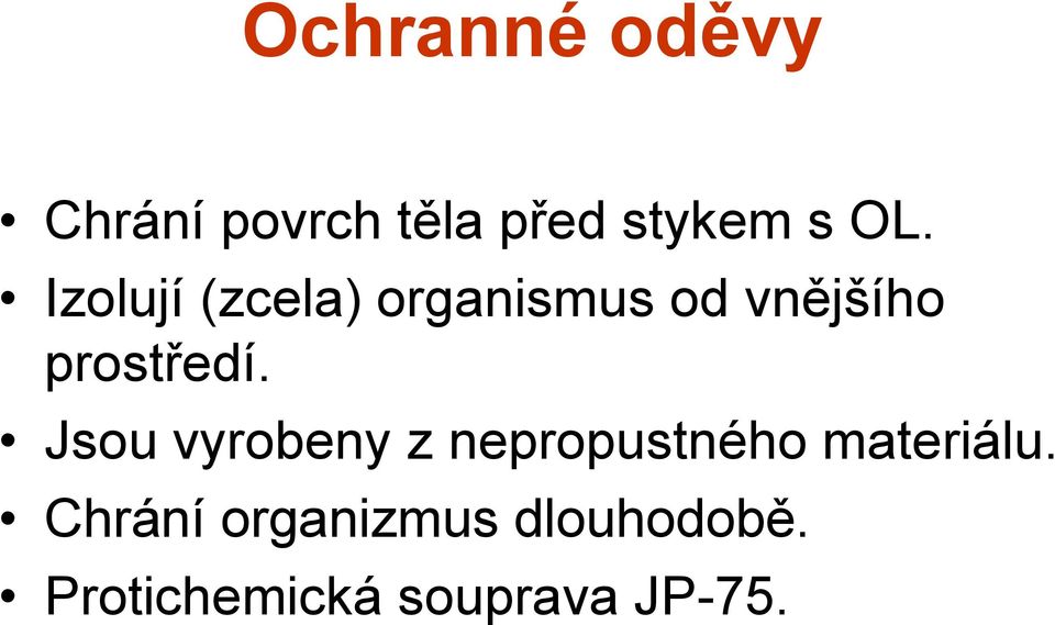 Jsou vyrobeny z nepropustného materiálu.