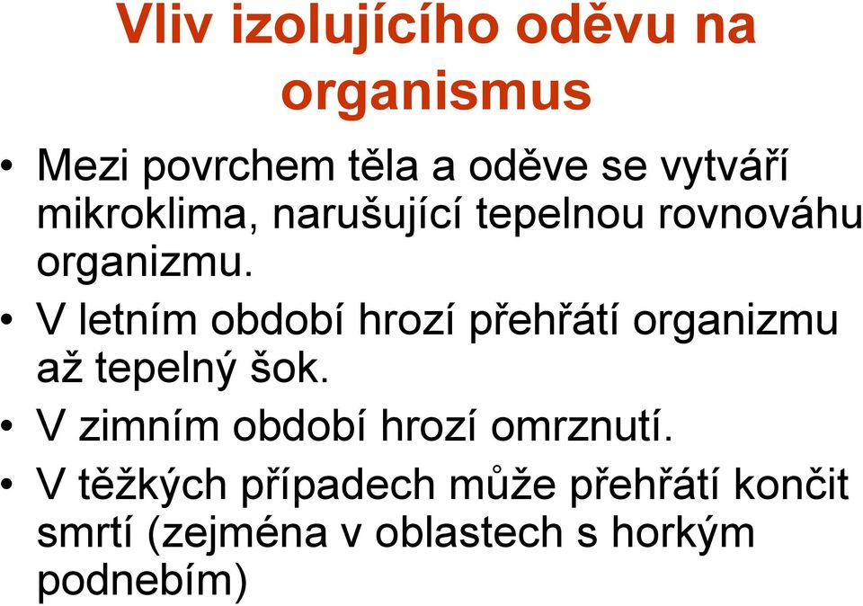 V letním období hrozí přehřátí organizmu až tepelný šok.