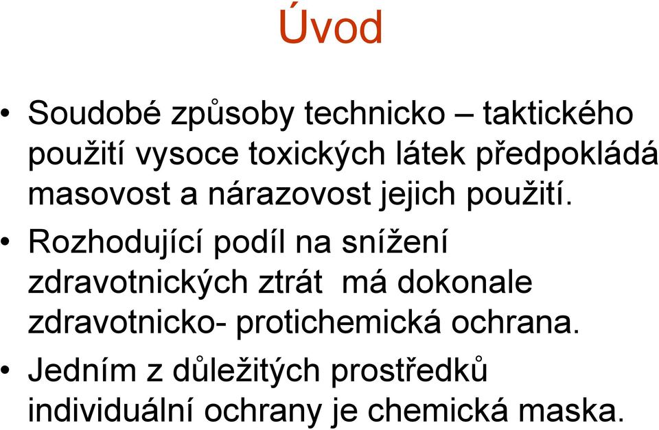 Rozhodující podíl na snížení zdravotnických ztrát má dokonale