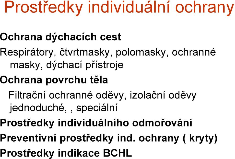 Filtrační ochranné oděvy, izolační oděvy jednoduché,, speciální Prostředky