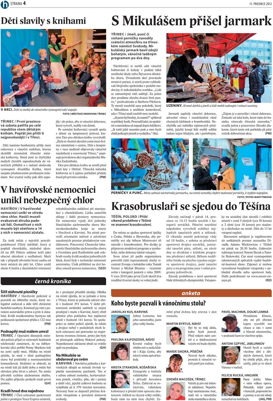 černá kronika FOTO MĚSTSKÁ KNIHOVNA TŘINEC Děti namísto bonboniéry přišly mezi oslavence s vánoční ozdobou, kterou zkrášlili stromeček třinecké městské knihovny.