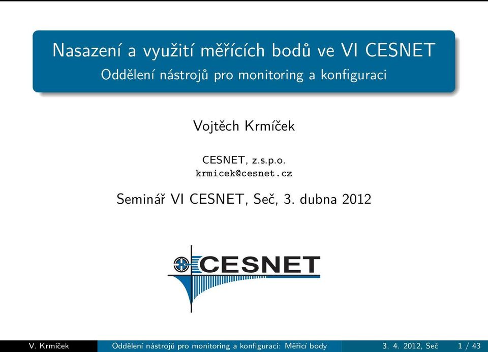 cz Seminář VI CESNET, Seč, 3. dubna 2012 V.