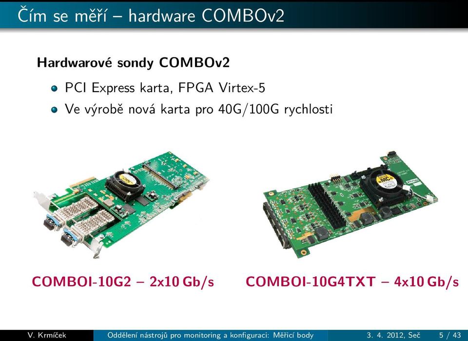 COMBOI-10G2 2x10 Gb/s COMBOI-10G4TXT 4x10 Gb/s V.