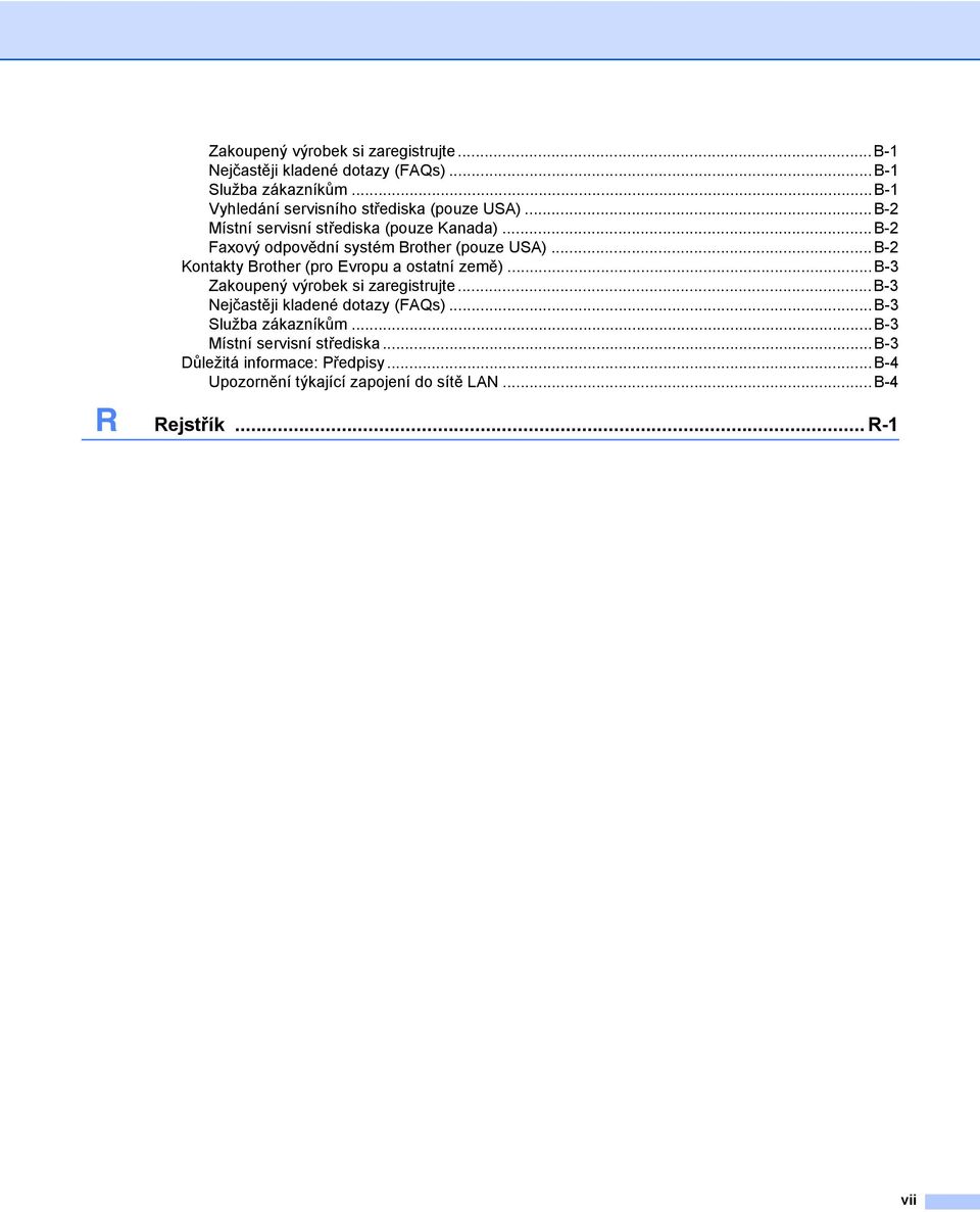 ..B-2 Faxový odpovědní systém Brother (pouze USA)...B-2 Kontakty Brother (pro Evropu a ostatní země).
