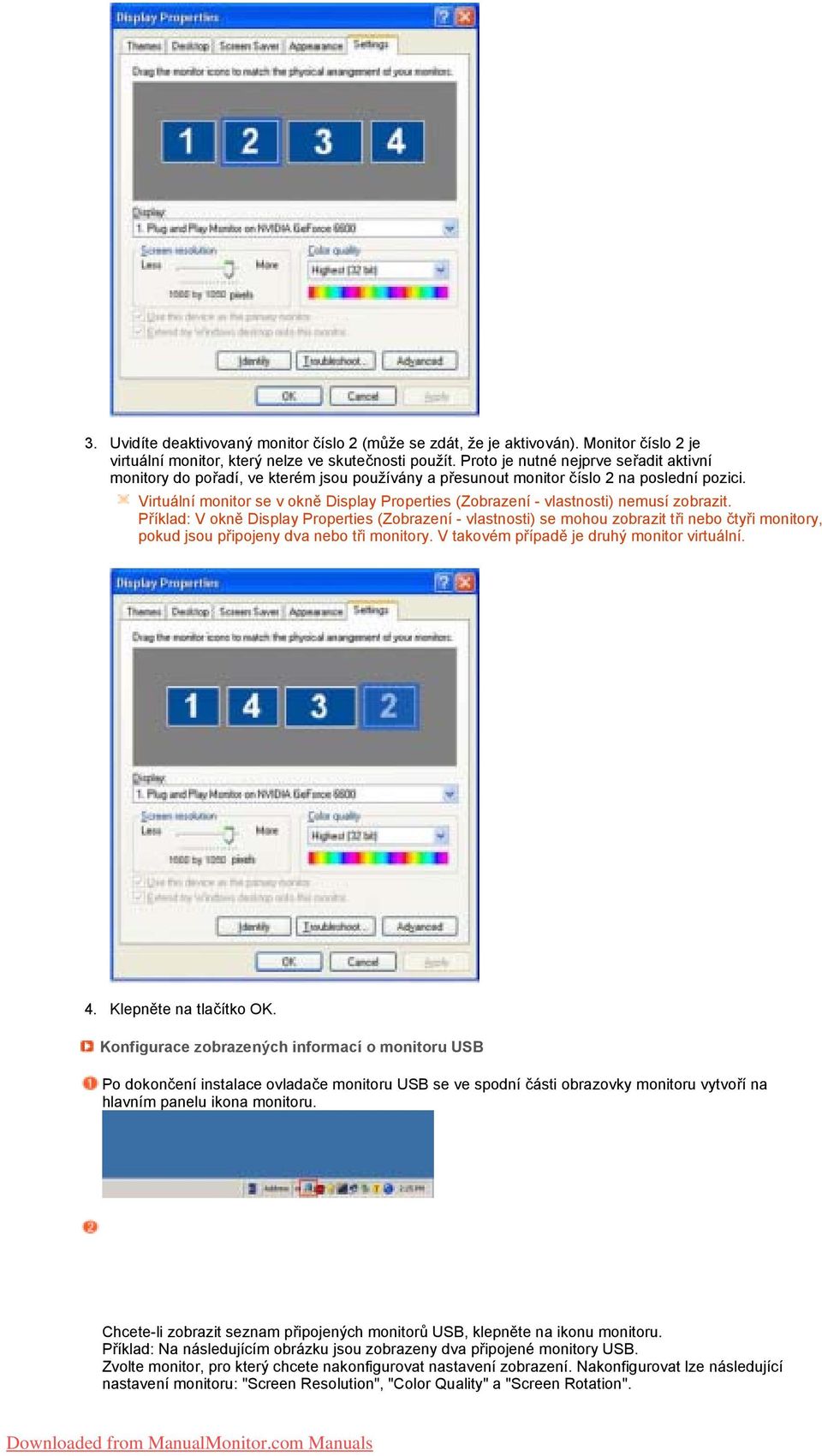 Virtuální monitor se v okně Display Properties (Zobrazení - vlastnosti) nemusí zobrazit.