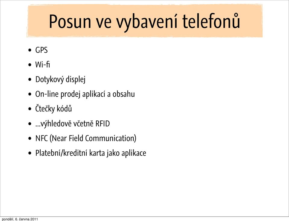 kódů...výhledově včetně RFID NFC (Near Field