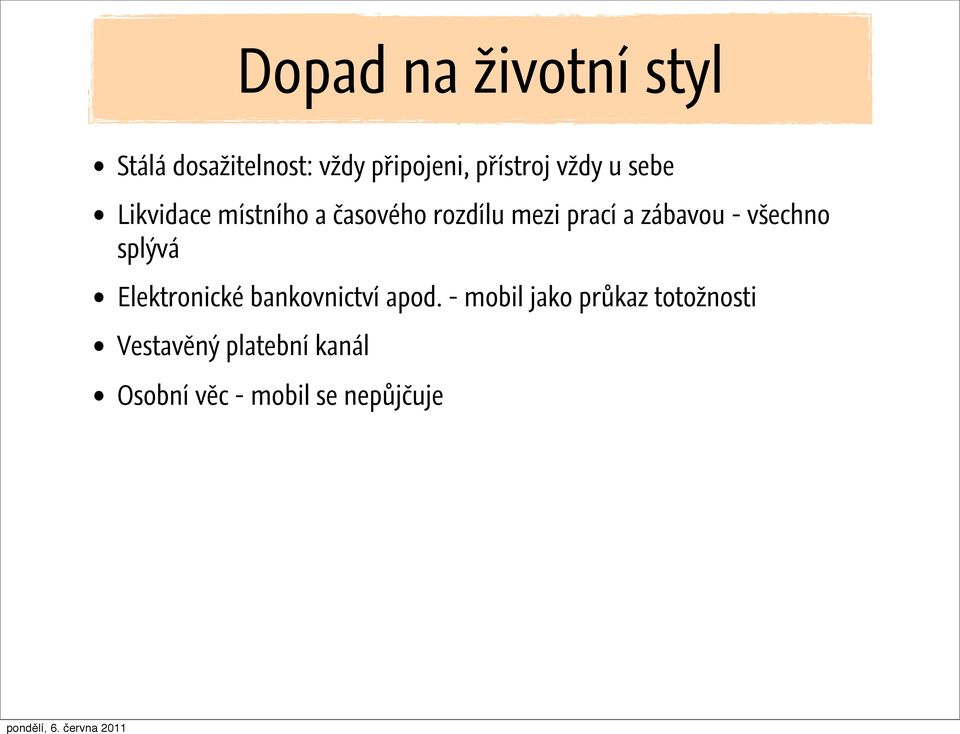 zábavou - všechno splývá Elektronické bankovnictví apod.