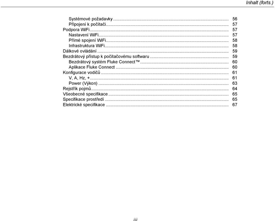 .. 59 Bezdrátový přístup k počítačovému softwaru... 59 Bezdrátový systém Fluke Connect... 60 Aplikace Fluke Connect.